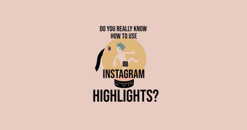 Instagram Story Highlights: Everything You Need to Know About